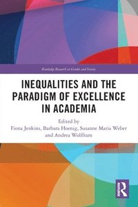 bokomslag Inequalities and the Paradigm of Excellence in Academia