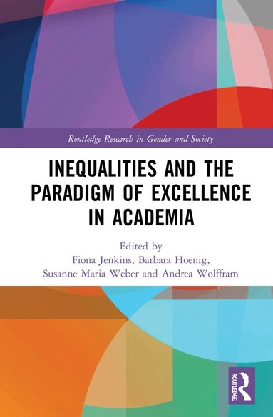Fiona Jenkins, Barbara Hoenig, Susanne Maria Weber, Andrea Wolffram - Inequalities and the Paradigm of Excellence in Academia, Häftad