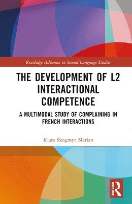 Klara Skogmyr Marian, Sweden) Skogmyr Marian, Klara (Stockholm University - Development of L2 Interactional Competence, Inbunden