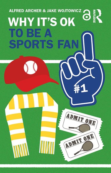 Alfred Archer, Jake Wojtowicz - Why It's OK to Be a Sports Fan, Häftad