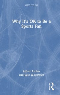 bokomslag Why It's OK to Be a Sports Fan