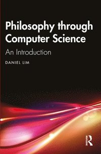 bokomslag Philosophy through Computer Science