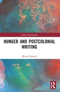 bokomslag Hunger and Postcolonial Writing