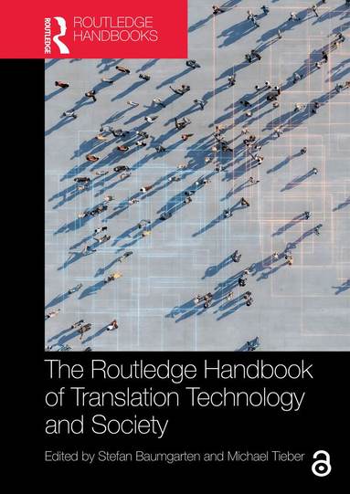 Stefan Baumgarten, Stefan Baumgarten, Michael Tieber - Routledge Handbook of Translation Technology and Society, Inbunden