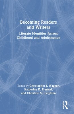 Christopher J. Wagner, Katherine K. Frankel, Christine M. Leighton, USA.) Wagner, Christopher J. (Queens College, City University of New York - Becoming Readers and Writers, Inbunden