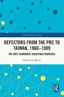 Andrew D. Morris, USA) D. Morris, Andrew (California Polytechnic State University - Defectors from the PRC to Taiwan, 1960-1989, Häftad