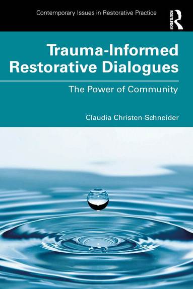 Claudia Christen-Schneider - Trauma-Informed Restorative Dialogues, Häftad
