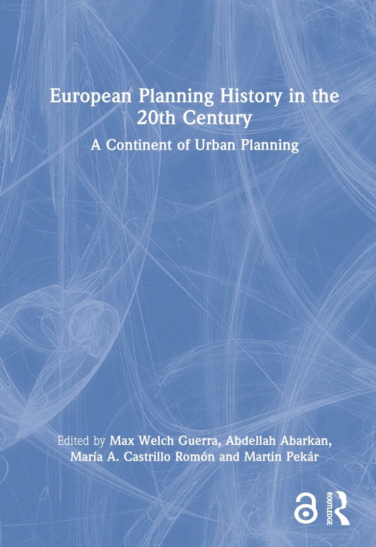 Max Welch Guerra, Abdellah Abarkan, María A. Castrillo Romón, Martin Pekár, Maria A. Castrillo Romon, Martin Pekar - European Planning History in the 20th Century, Inbunden
