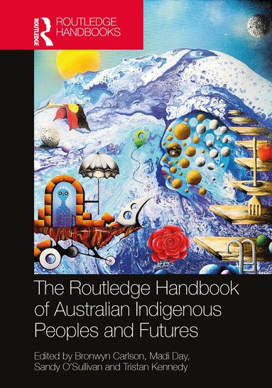 Bronwyn Carlson, Madi Day, Sandy O'Sullivan, Tristan Kennedy - Routledge Handbook of Australian Indigenous Peoples and Futures, Häftad