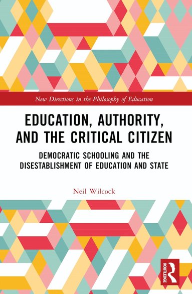Neil Wilcock - Education, Authority, and the Critical Citizen, Häftad