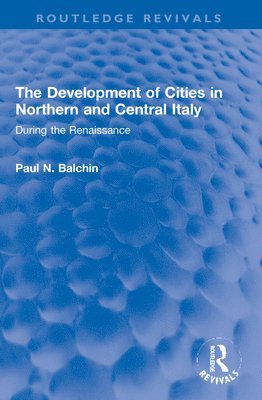Paul N. Balchin, UK) Balchin, Paul N. (University of Greenwich - Development of Cities in Northern and Central Italy, Häftad