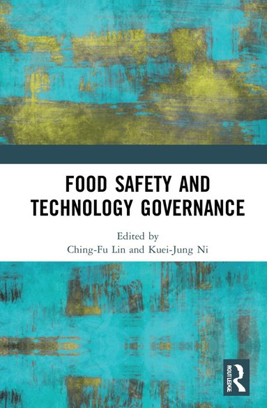 Kuei-Jung Ni, Ching-Fu Lin - Food Safety and Technology Governance, Inbunden