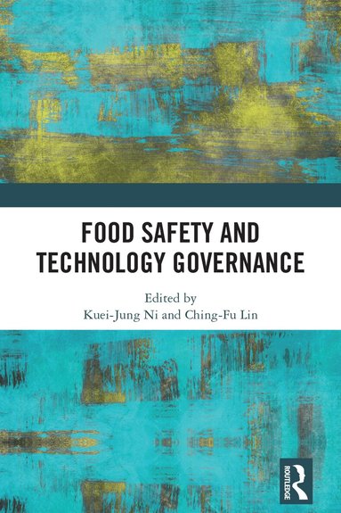Kuei-Jung Ni, Ching-Fu Lin - Food Safety and Technology Governance, Häftad