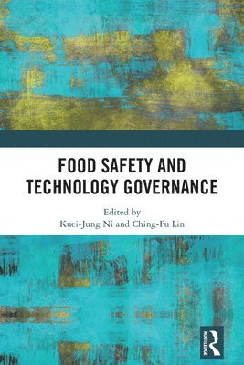 Kuei-Jung Ni, Ching-Fu Lin, Taiwan.) Lin, Ching-Fu (National Tsing Hua University - Food Safety and Technology Governance, Häftad