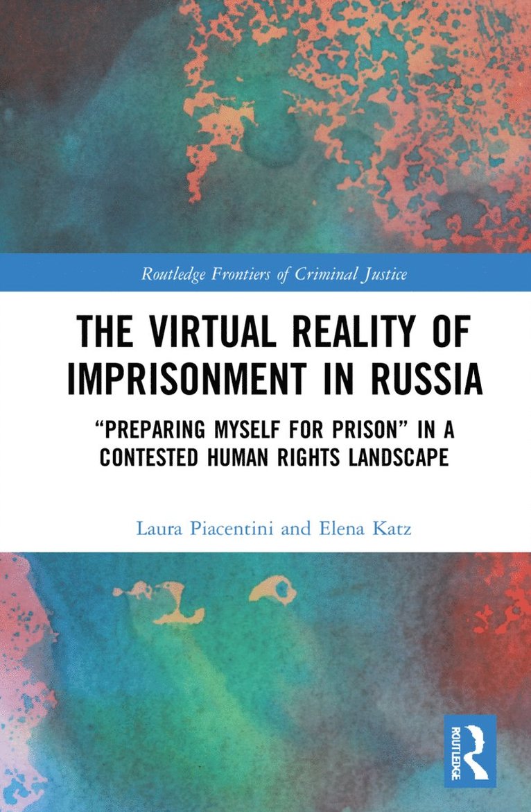 Laura Piacentini, Elena Katz, UK) Piacentini, Laura (University of Strathclyde, UK) Katz, Elena (Oxford University - Virtual Reality of Imprisonment in Russia, Häftad