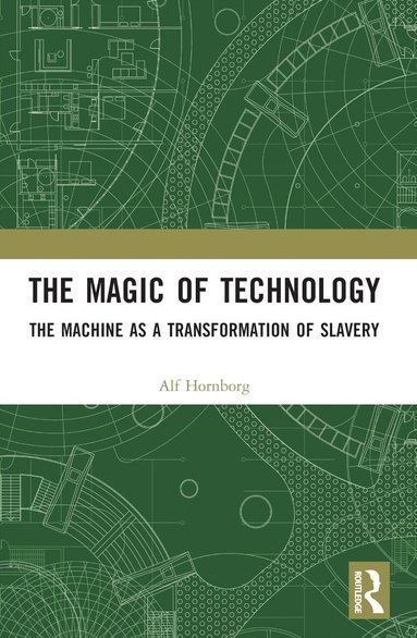 Alf Hornborg - Magic of Technology, Häftad