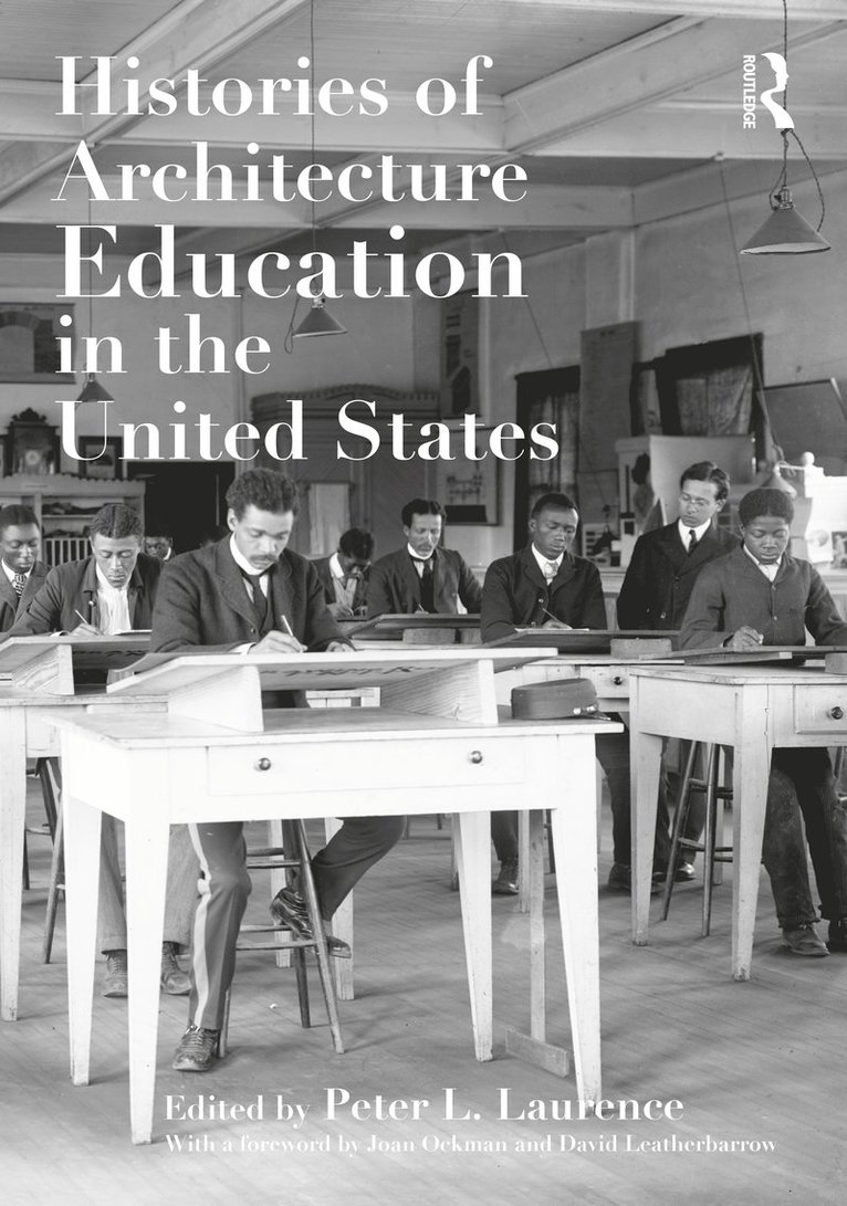 Peter L. Laurence - Histories of Architecture Education in the United States, Inbunden