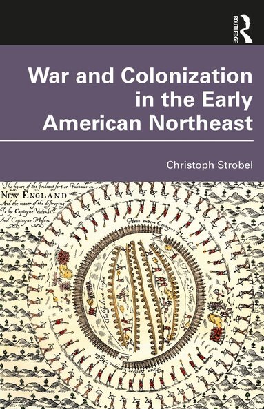 Christoph Strobel - War and Colonization in the Early American Northeast, Häftad