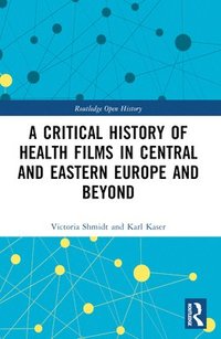 bokomslag A Critical History of Health Films in Central and Eastern Europe and Beyond