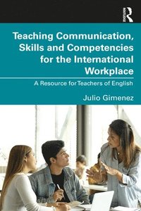 bokomslag Teaching Communication, Skills and Competencies for the International Workplace