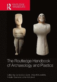 bokomslag The Routledge Handbook of Archaeology and Plastics