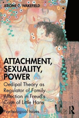 Jerome C. Wakefield, USA) Wakefield, Jerome C., DSW,PhD (New York University - Attachment, Sexuality, Power, Häftad