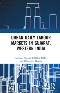 bokomslag Urban Daily Labour Markets in Gujarat, Western India