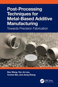 bokomslag Post-Processing Techniques for Metal-Based Additive Manufacturing