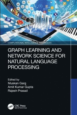 Muskan Garg, Amit Kumar Gupta, Rajesh Prasad, India) Garg, Muskan (Amity University Rajasthan, India) Gupta, Amit Kumar (Amity University Rajasthan, Maharashtra) Prasad, Rajesh (MIT ADT University - Graph Learning and Network Science for Natural Language Processing, Häftad