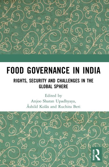 Ruchita Beri, Anjoo Sharan Upadhyaya, Åshild Kolås - Food Governance in India, Häftad