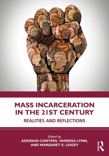 Addrain Conyers, Vanessa Lynn, Margaret Leigey - Mass Incarceration in the 21st Century, Häftad
