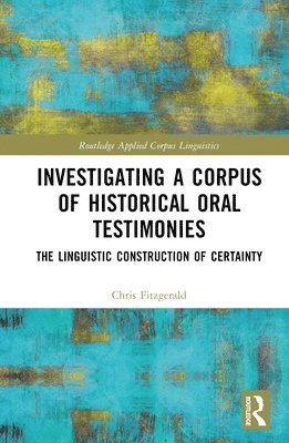 Chris Fitzgerald - Investigating a Corpus of Historical Oral Testimonies, Inbunden