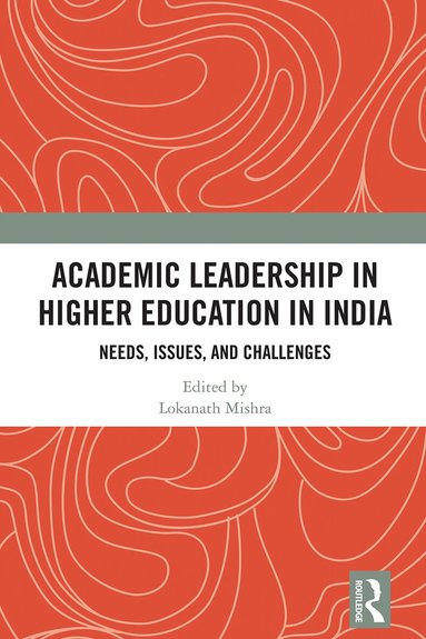 Lokanath Mishra - Academic Leadership in Higher Education in India, Inbunden
