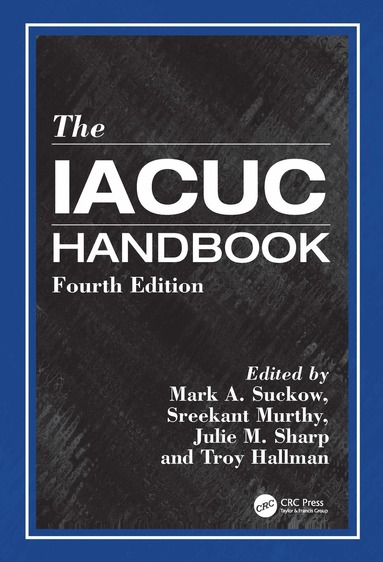 Mark A. Suckow, Sreekant Murthy, Julie M. Sharp, Troy Hallman - IACUC Handbook, Inbunden