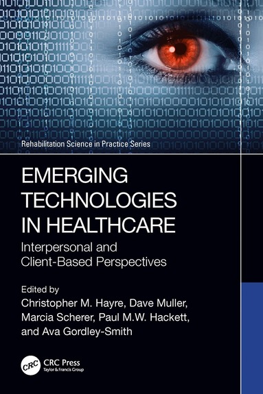 Christopher M. Hayre, Dave Muller, Marcia Scherer, Paul M.W. Hackett, Ava Gordley-Smith - Emerging Technologies in Healthcare, Häftad