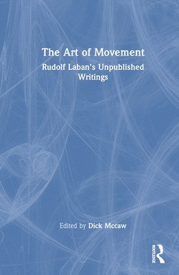 Dick Mccaw, UK) Mccaw, Dick (Royal Holloway, University of London, Dick McCaw - Art of Movement, Inbunden