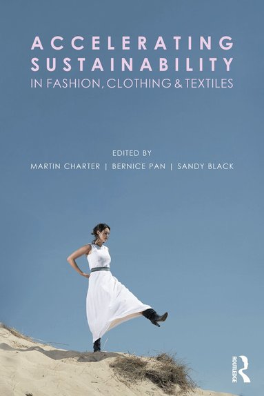 Martin Charter, Bernice Pan, Sandy Black - Accelerating Sustainability in Fashion, Clothing and Textiles, Häftad
