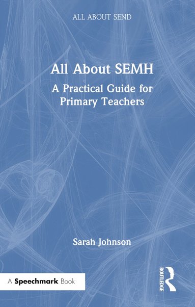 bokomslag All About SEMH: A Practical Guide for Primary Teachers