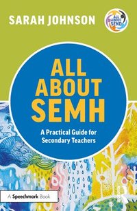 bokomslag All About SEMH: A Practical Guide for Secondary Teachers