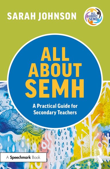 Sarah Johnson - All About SEMH: A Practical Guide for Secondary Teachers, Häftad
