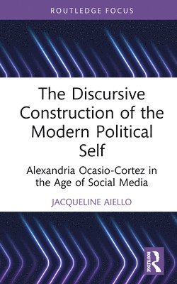 bokomslag The Discursive Construction of the Modern Political Self