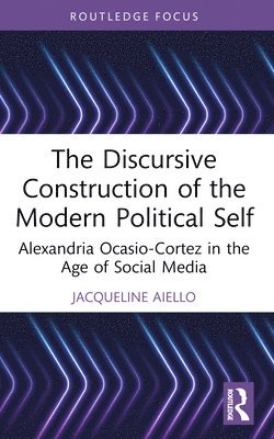 bokomslag The Discursive Construction of the Modern Political Self