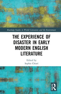 The Experience of Disaster in Early Modern English Literature 1