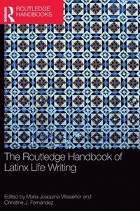 bokomslag The Routledge Handbook of Latinx Life Writing
