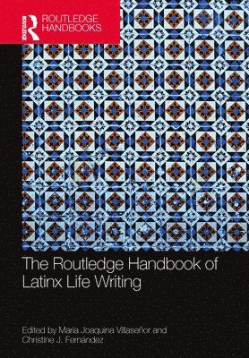 Maria Joaquina Villaseñor, Christine J. Fernández, Maria Joaquina Villasenor, Christine J. Fernandez - Routledge Handbook of Latinx Life Writing, Inbunden