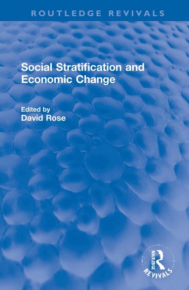 David Rose - Social Stratification and Economic Change, Inbunden