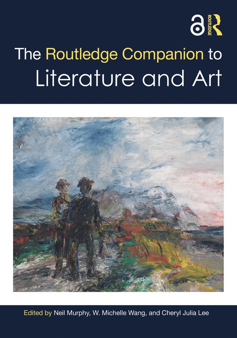 Neil Murphy, W. Michelle Wang, Cheryl Julia Lee - Routledge Companion to Literature and Art, Inbunden