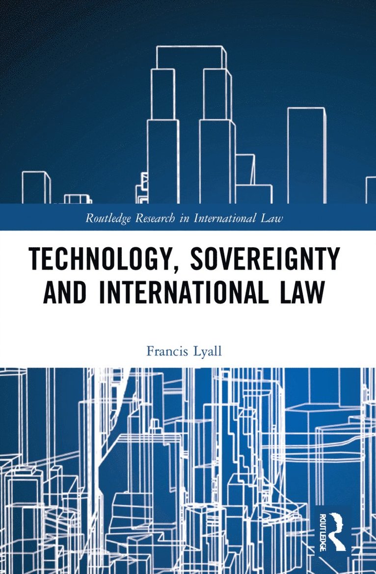Francis Lyall - Technology, Sovereignty and International Law, Häftad