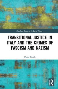 bokomslag Transitional Justice in Italy and the Crimes of Fascism and Nazism