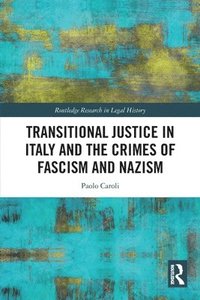 bokomslag Transitional Justice in Italy and the Crimes of Fascism and Nazism